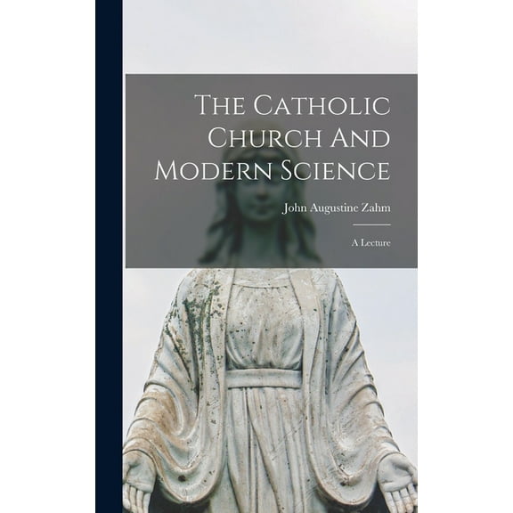 The Catholic Church And Modern Science, (Hardcover)