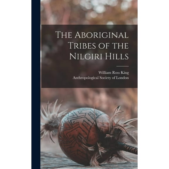 The Aboriginal Tribes of the Nilgiri Hills (Hardcover)