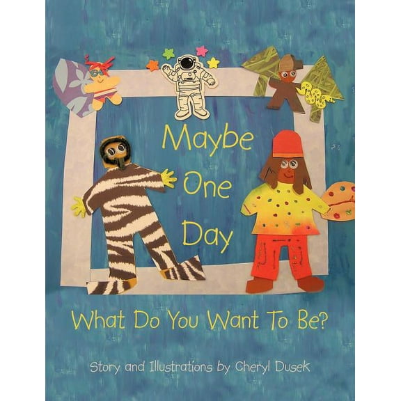 Maybe One Day: What Do You Want To Be?, (Paperback)