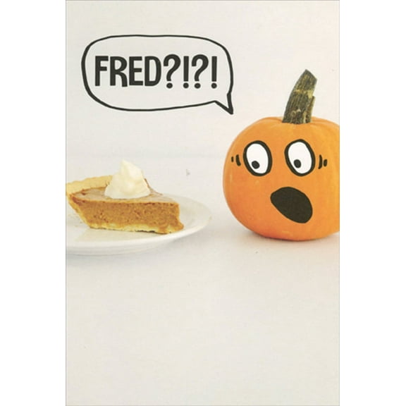Recycled Paper Greetings Fred : Pumpkin Pie Funny / Humorous Thanksgiving Card