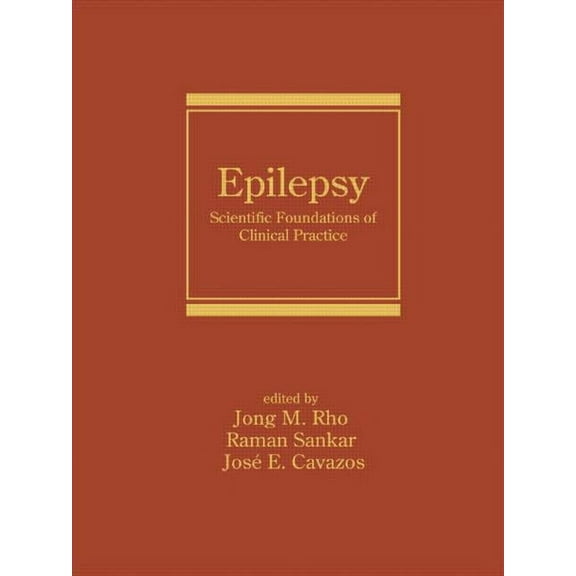 Neurological Disease and Therapy Epilepsy: Scientific Foundations of Clinical Practice, Book 64, (Hardcover)