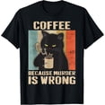 thumbnail image 1 of Funny Coffee Because Murder is Wrong Camiseta, 1 of 2