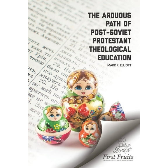 The Arduous Path of Post-Soviet Protestant Theological Education (Paperback)