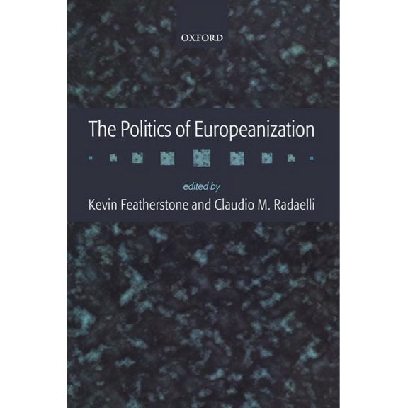 The Politics of Europeanization, (Paperback)
