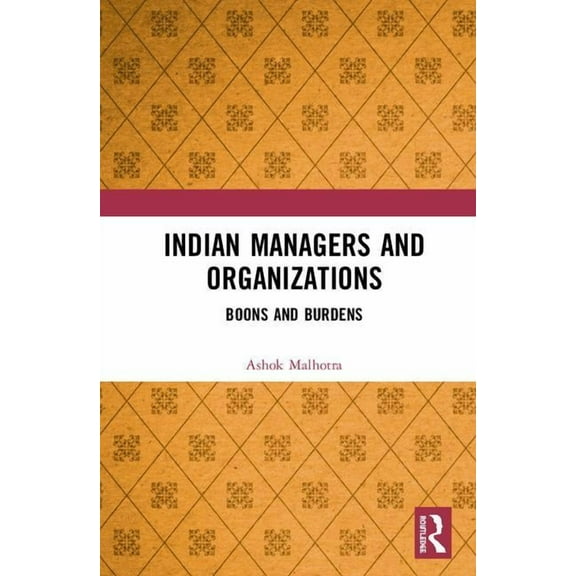 Indian Managers and Organizations: Boons and Burdens, (Hardcover)
