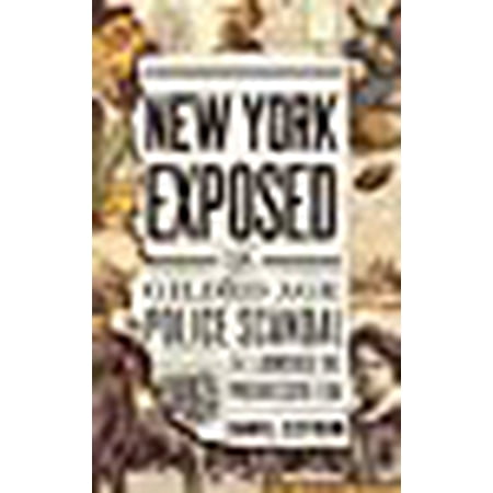 New York Exposed: The Gilded Age Police Scandal That Launched the