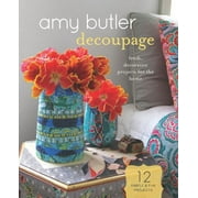 Amy Butler Decoupage: Fresh, Decorative Projects for the Home (Other)