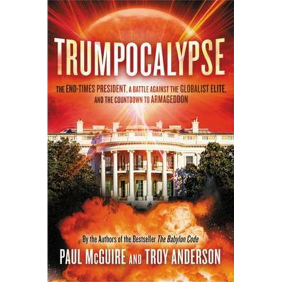 Pre-Owned Trumpocalypse: The End-Times President, a Battle Against the Globalist Elite, and the Countdown to Armageddon (Paperback) 1478993588 9781478993582