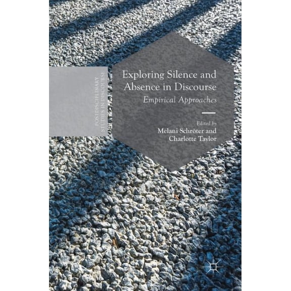 Postdisciplinary Studies in Discourse Exploring Silence and Absence in Discourse: Empirical Approaches, (Hardcover)