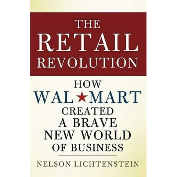 La Révolution du Commerce de Détail: Comment Wal-Mart a Créé un Nouveau Monde d'Affaires