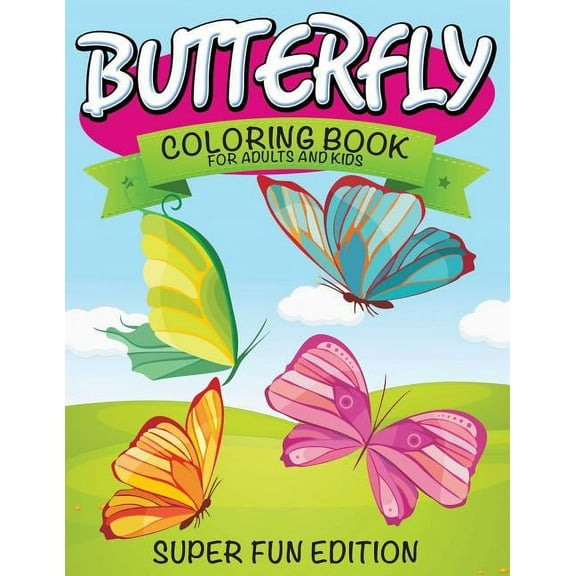Butterfly Coloring Book For Adults and Kids: Super Fun Edition, (Paperback)