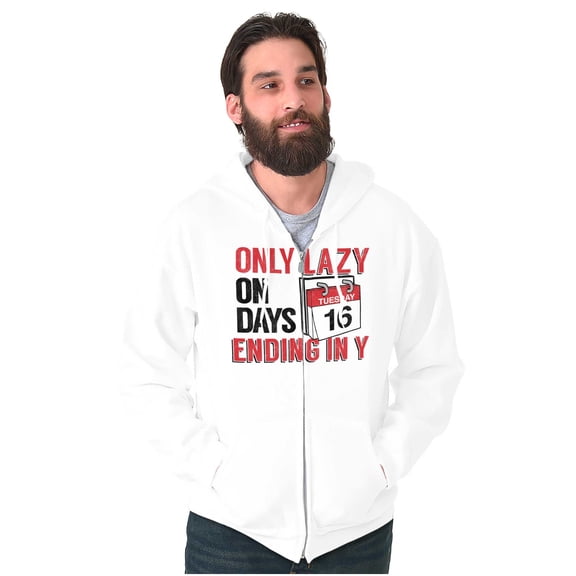 Only Lazy on Days that End in Y Funny Zip Up Hoodie Men's Women's Brisco Brands X