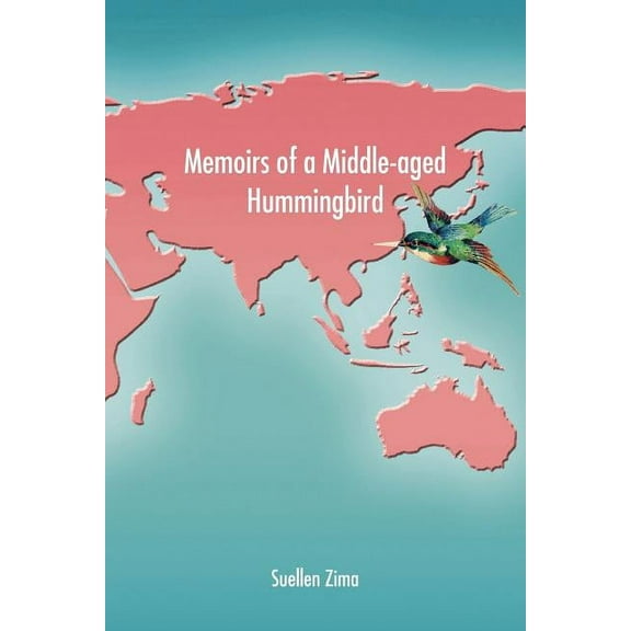 Pre-Owned Memoirs of a Middle-aged Hummingbird (Paperback 9780595394609) by Suellen Zima