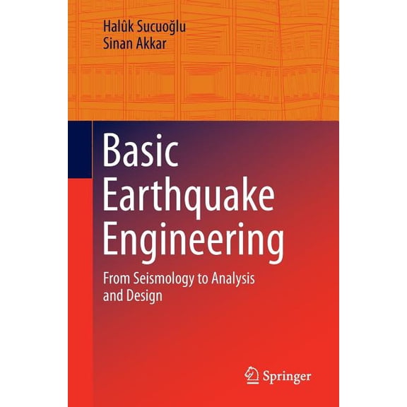 Basic Earthquake Engineering: From Seismology to Analysis and Design, (Paperback)