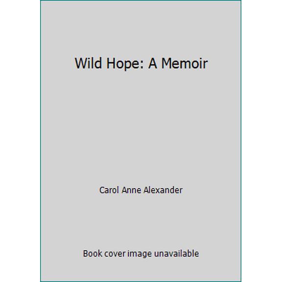 Wild Hope: A Memoir (Paperback) 1490897151 9781490897158