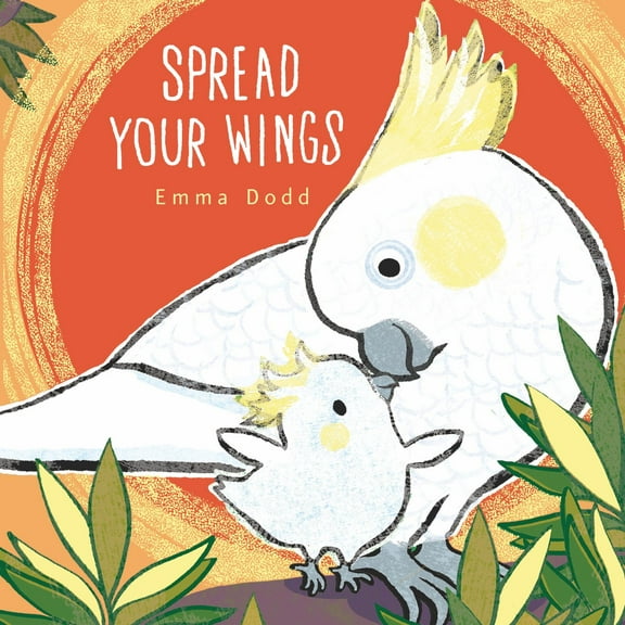 Emma Dodd: Spread Your Wings (Hardcover)