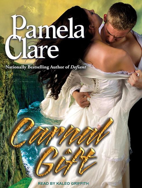 Carnal Gift by Pamela Clare Carnal Gift by Pamela Clare