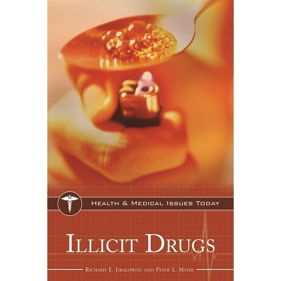 Health and Medical Issues Today Illicit Drugs, (Hardcover)
