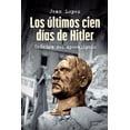 thumbnail image 1 of Libro Los Ultimos Cien Dias De Hitler Tapa Blanda, Autor Jean Lopez, Editorial Critica Mexico, 1 of 2