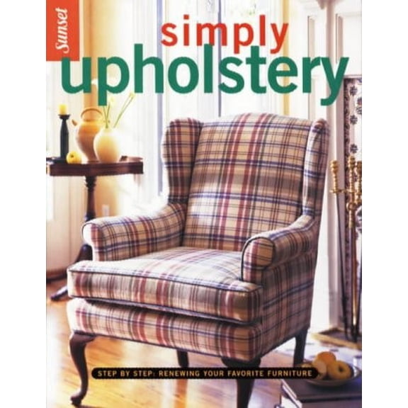 Pre-Owned Simply Upholstery: Step-By-Step, Renewing Your Favorite Furniture (Paperback) 0376011858 9780376011855