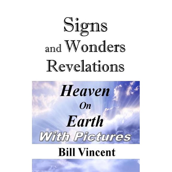 Signs and Wonders Revelations: Heaven on Earth, (Hardcover)