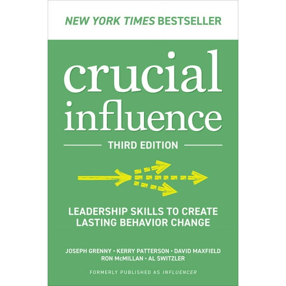 Joseph Grenny; Kerry Patterson; David Maxfield Crucial Influence, Third Edition: Leadership Skills to Create Lasting Behavior Change