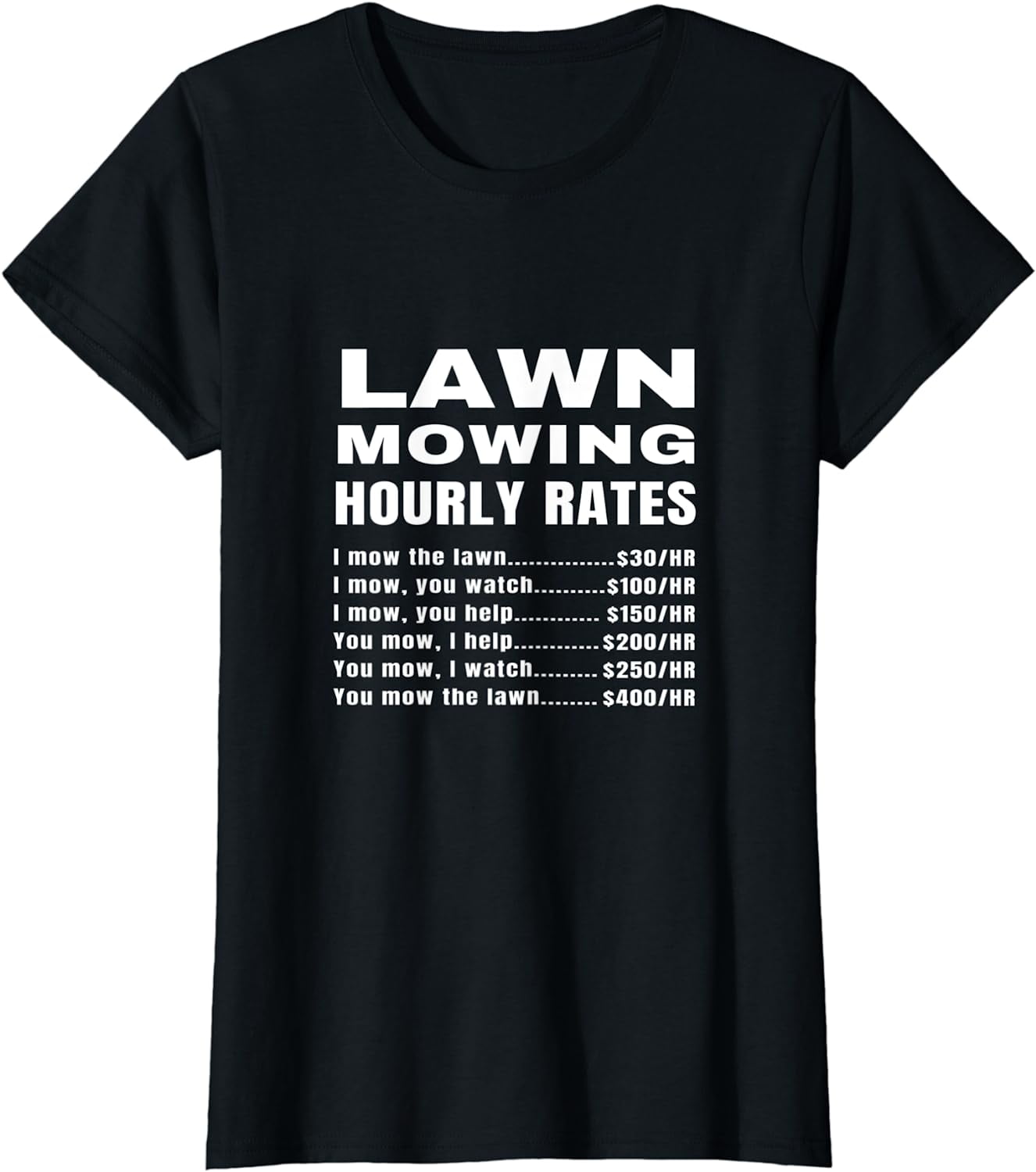Lawn Mowing Hourly Rates Price List Funny Mow Grass Cutting T Shirt lawn-mowing-hourly-rate-t-shirt-zazzle
