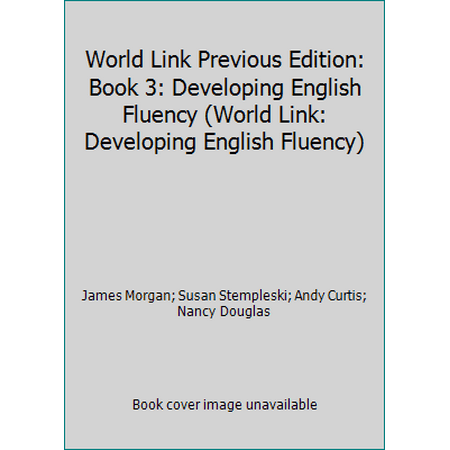 World Link Previous Edition: Book 3: Developing English Fluency (World Link: Developing English Fluency) [Paperback - Used]