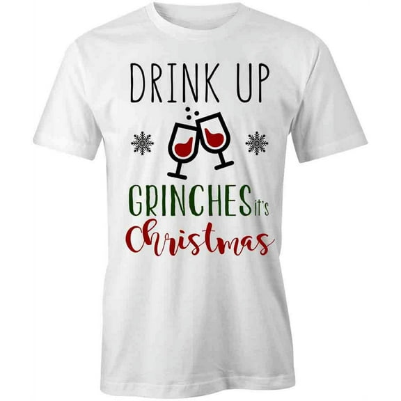 Drink Up It's Christmas T-Shirt | Seasonal Holiday White Tee Gift
