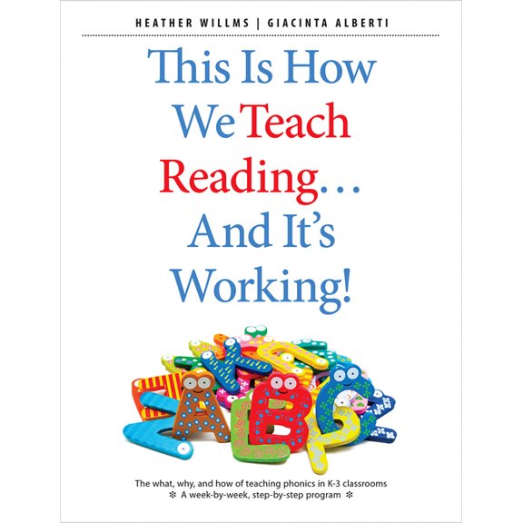This Is How We Teach Reading . . . and It's Working!: The What, Why, and How of Teaching Phonics in K-3 Classrooms, (Paperback)