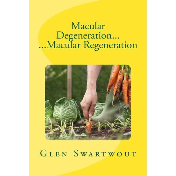Natural Vision & Eye Care: Macular Degeneration... ...Macular Regeneration (Paperback)