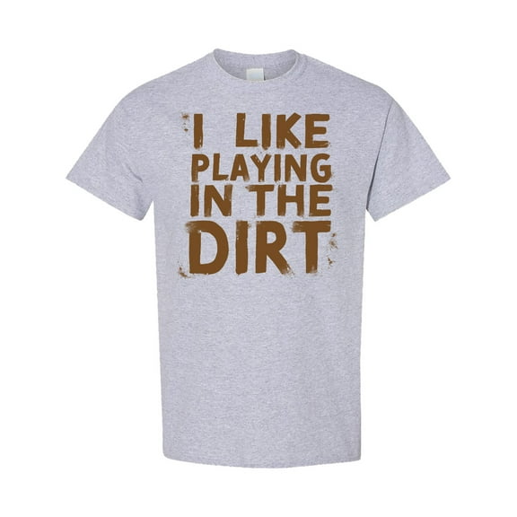 Inktastic I Like Playing in the Dirt T-Shirt