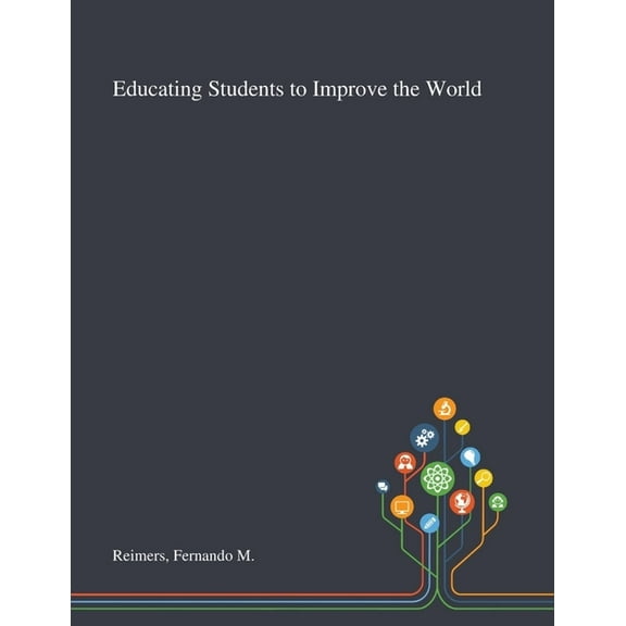 Educating Students to Improve the World, (Paperback)