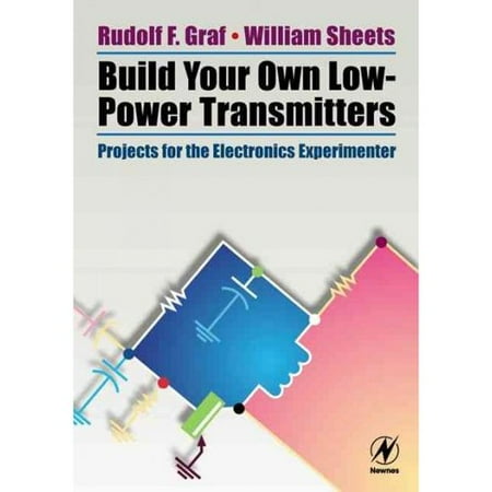 Build Your Own Low-Power Transmitters: Projects for the Electronics Experimenter