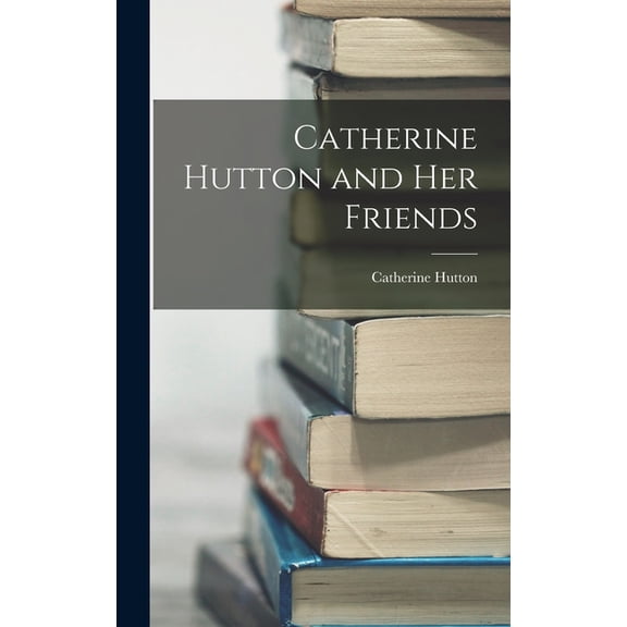 Catherine Hutton and Her Friends (Hardcover)