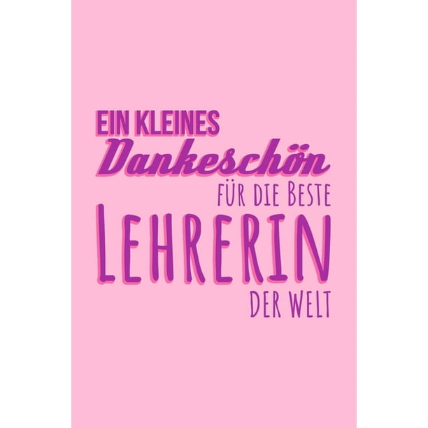 Ein Kleines Dankeschön Für Die Beste Lehrerin Der Welt Schönes
