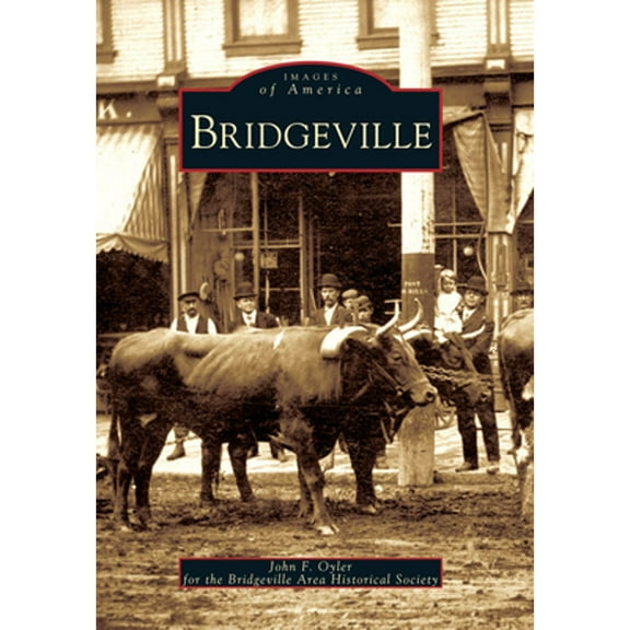 Bridgeville (Paperback) by John F Oyler, Bridgeville Area Historical Society