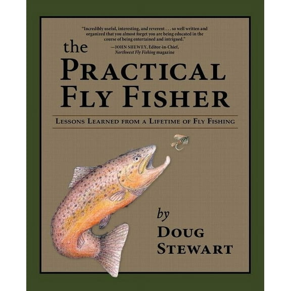 Pruett The Practical Fly Fisher: Lessons Learned from a Lifetime of Fly Fishing, (Hardcover)