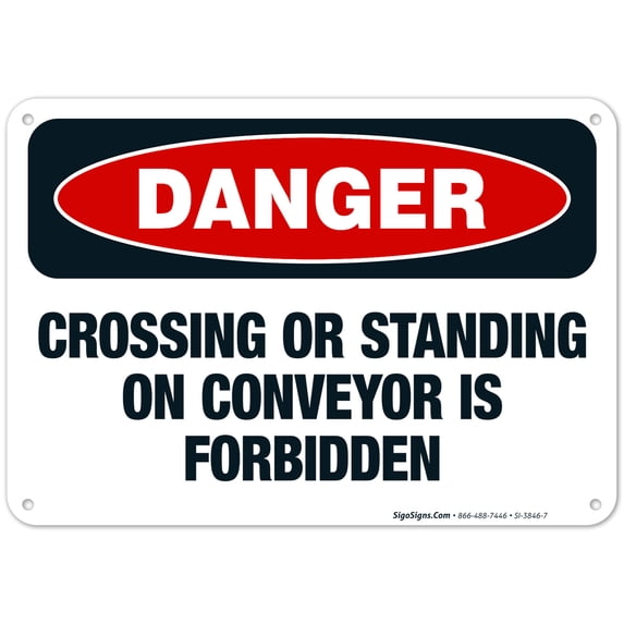 Crossing Or Standing On Conveyor Is Forbidden Sign, OSHA Danger Sign, 10x7 Aluminum