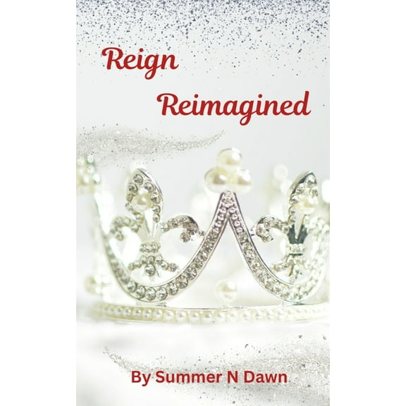 Reign Reimagined, (Paperback)