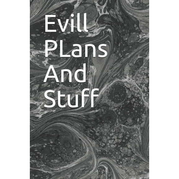 Evill PLans And Stuff: Evill PLans And Stuff (Paperback)