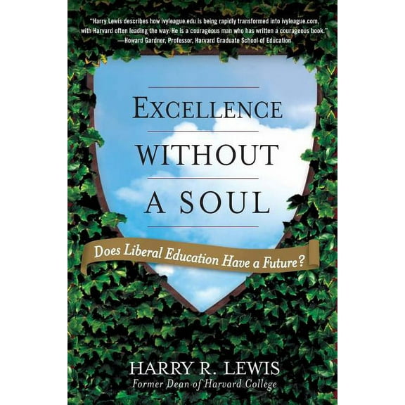 Excellence Without a Soul: Does Liberal Education Have a Future?, (Paperback)