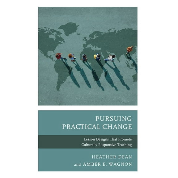 Pursuing Practical Change: Lesson Designs That Promote Culturally Responsive Teaching, (Hardcover)