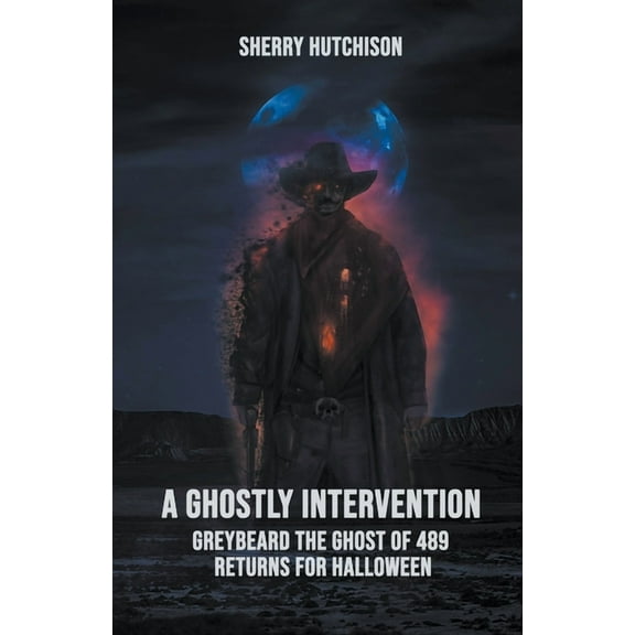 Greybeard the Ghost of 489: A Ghostly Intervention (Paperback)