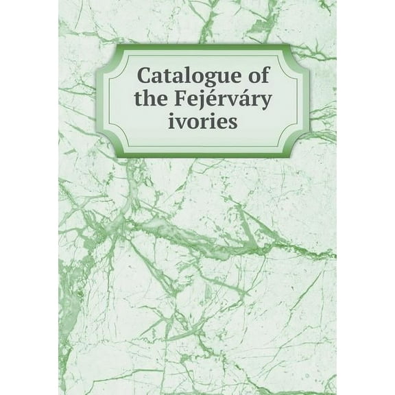 Catalogue of the Fejérváry ivories (Paperback)