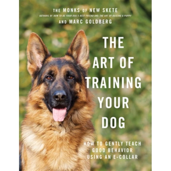 Pre-Owned The Art of Training Your Dog: How to Gently Teach Good Behavior Using an E-Collar (Hardcover) 1682685020 9781682685020