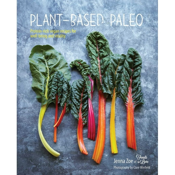 Pre-Owned Plant-Based Paleo: Protein-Rich Vegan Recipes for Well-Being and Vitality (Hardcover) 1849756120 9781849756129