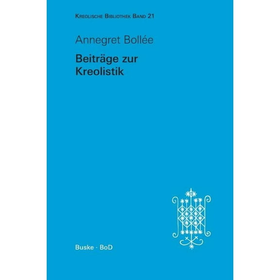 BeitrÃ¤ge zur Kreolistik: Herausgegeben und mit einem Vorwort, Interview, Schriftenverzeichnis und Gesamtbibliographie ve, (Paperback)