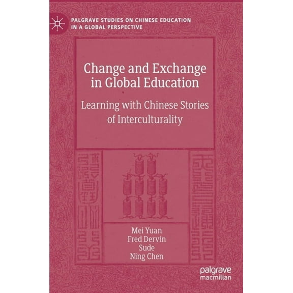 Palgrave Studies on Chinese Education in Change and Exchange in Global Education: Learning with Chinese Stories of Interculturality, (Hardcover)