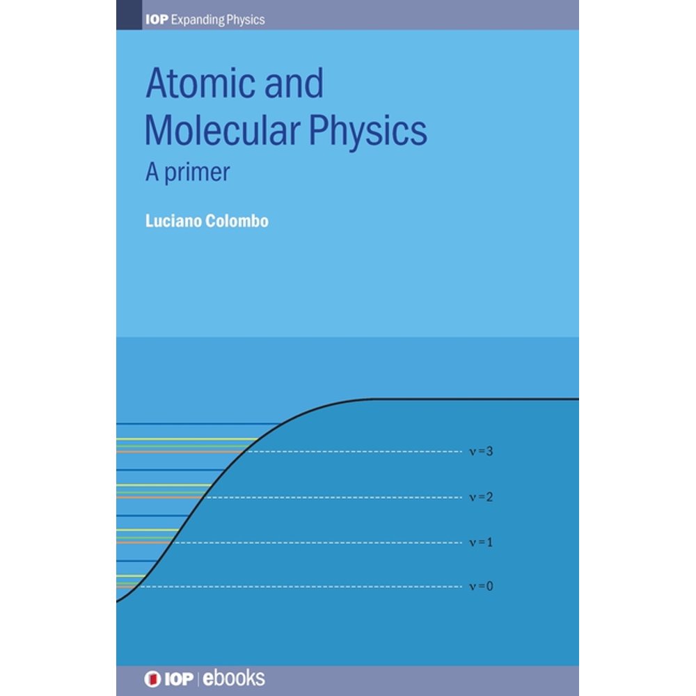 Iop Expanding Physics Atomic and Molecular Physics A primer